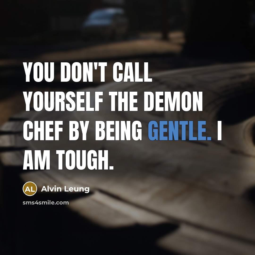 “You don't call yourself the Demon Chef by being gentle.…” quote by Alvin Leung