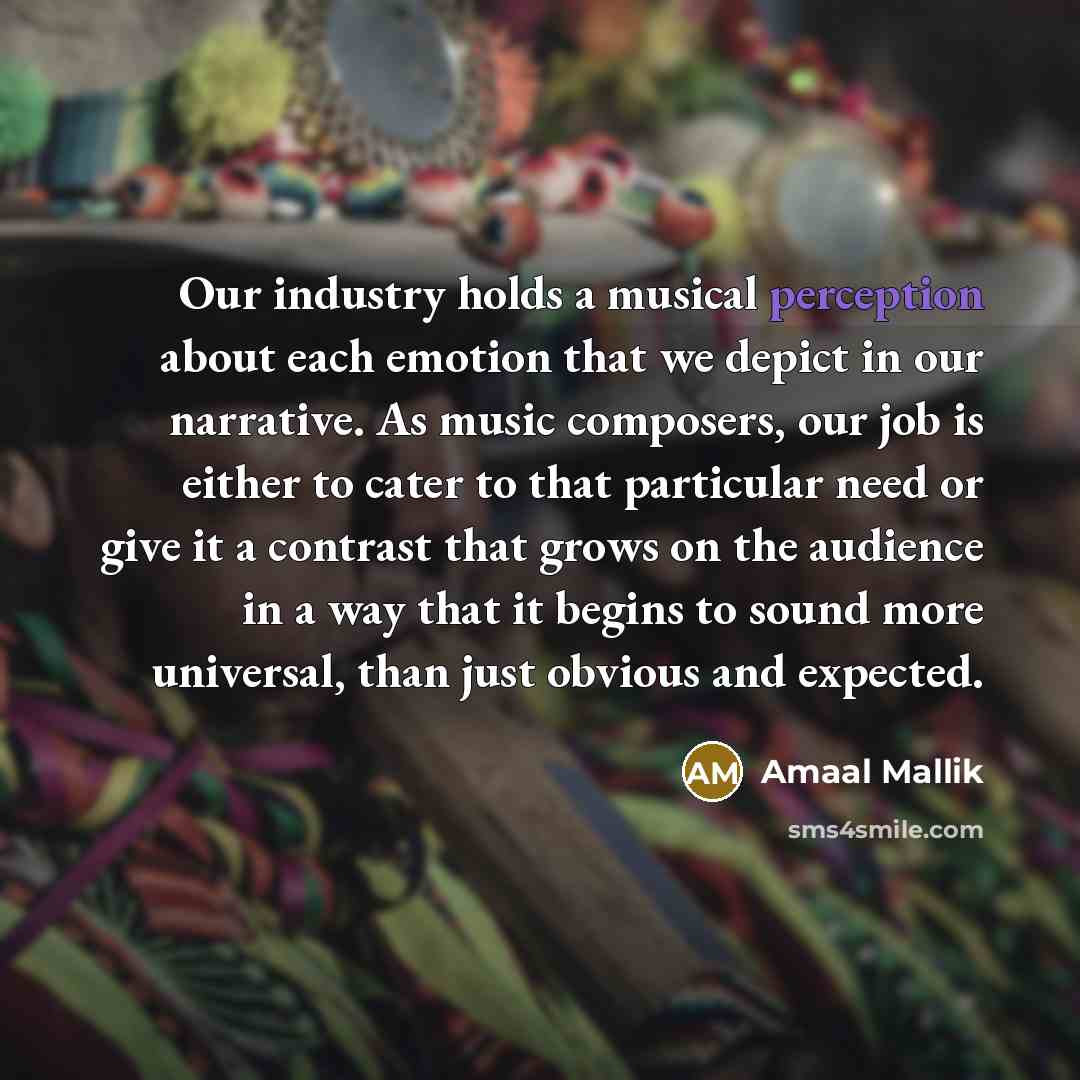 “Our industry holds a musical perception about each emotion that…” quote by Amaal Mallik