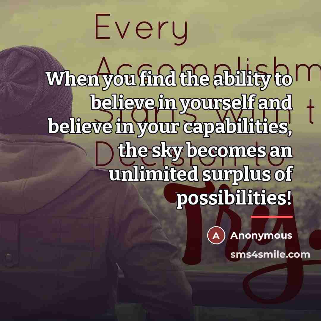 “When you find the ability to believe in yourself and…” quote by Anonymous