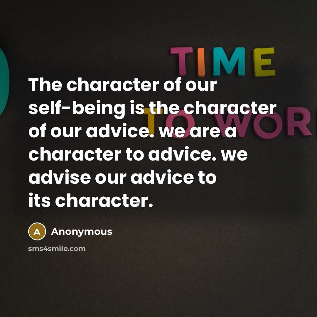 “The character of our self-being is the character of our…” quote by Anonymous