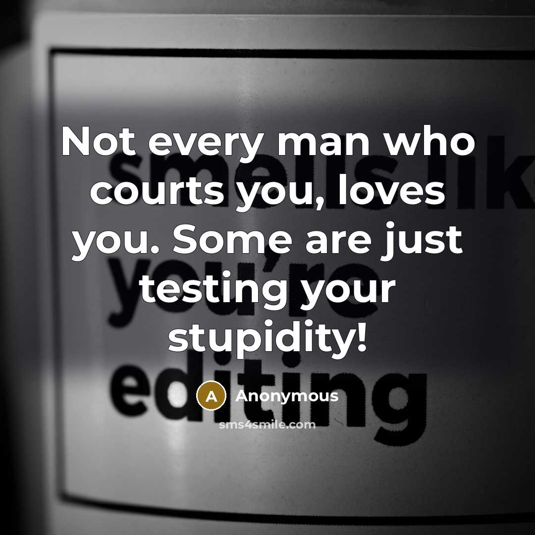 “Not every man who courts you, loves you. Some are…” quote by Anonymous