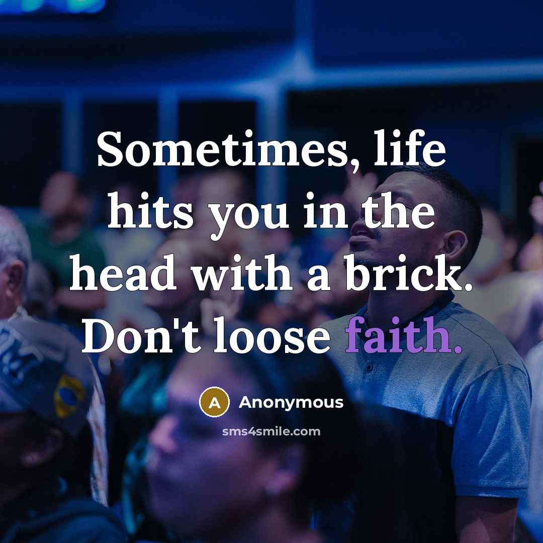 “Sometimes, life hits you in the head with a brick.…” quote by Anonymous
