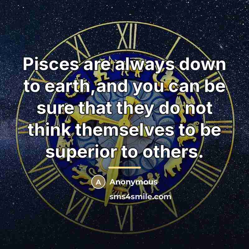 “Pisces are always down to earth,and you can be sure…” quote by Anonymous