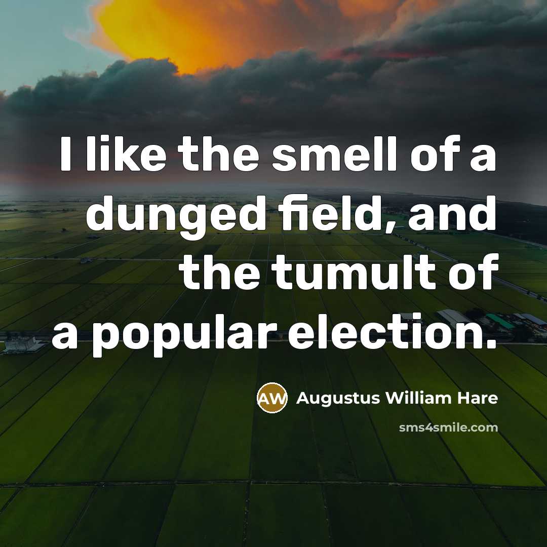 “I like the smell of a dunged field, and the…” quote by Augustus William Hare