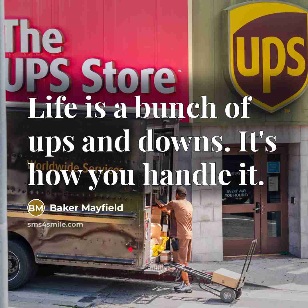 “Life is a bunch of ups and downs. It's how you handle it.” quote by Baker Mayfield