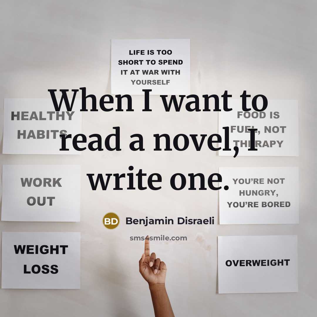 “When I want to read a novel, I write one.…” quote by Benjamin Disraeli