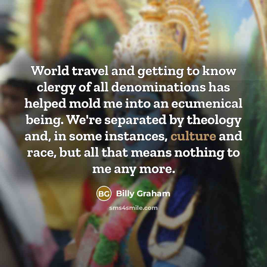 “World travel and getting to know clergy of all denominations…” quote by Billy Graham