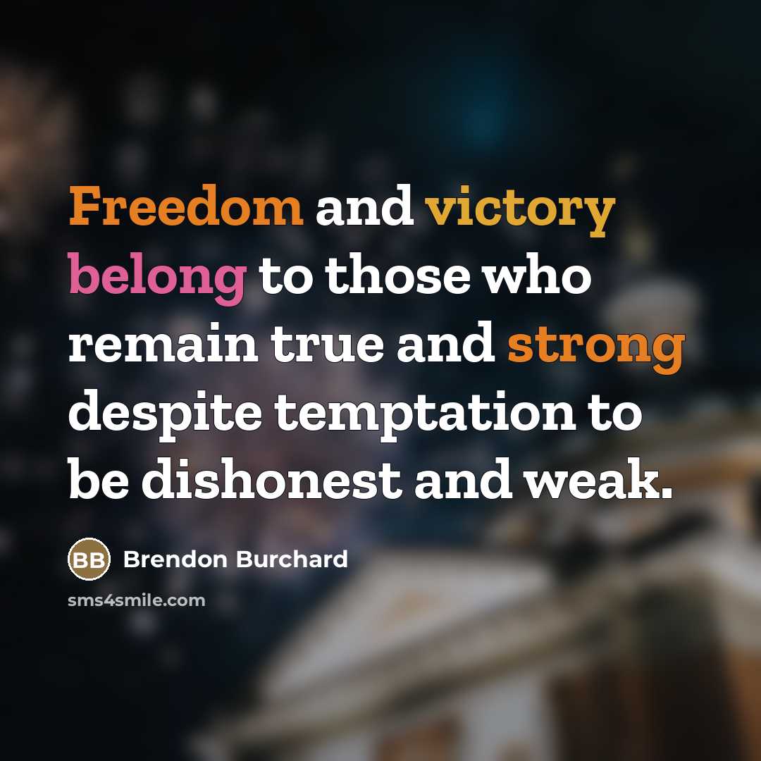 “Freedom and victory belong to those who remain true and…” quote by Brendon Burchard