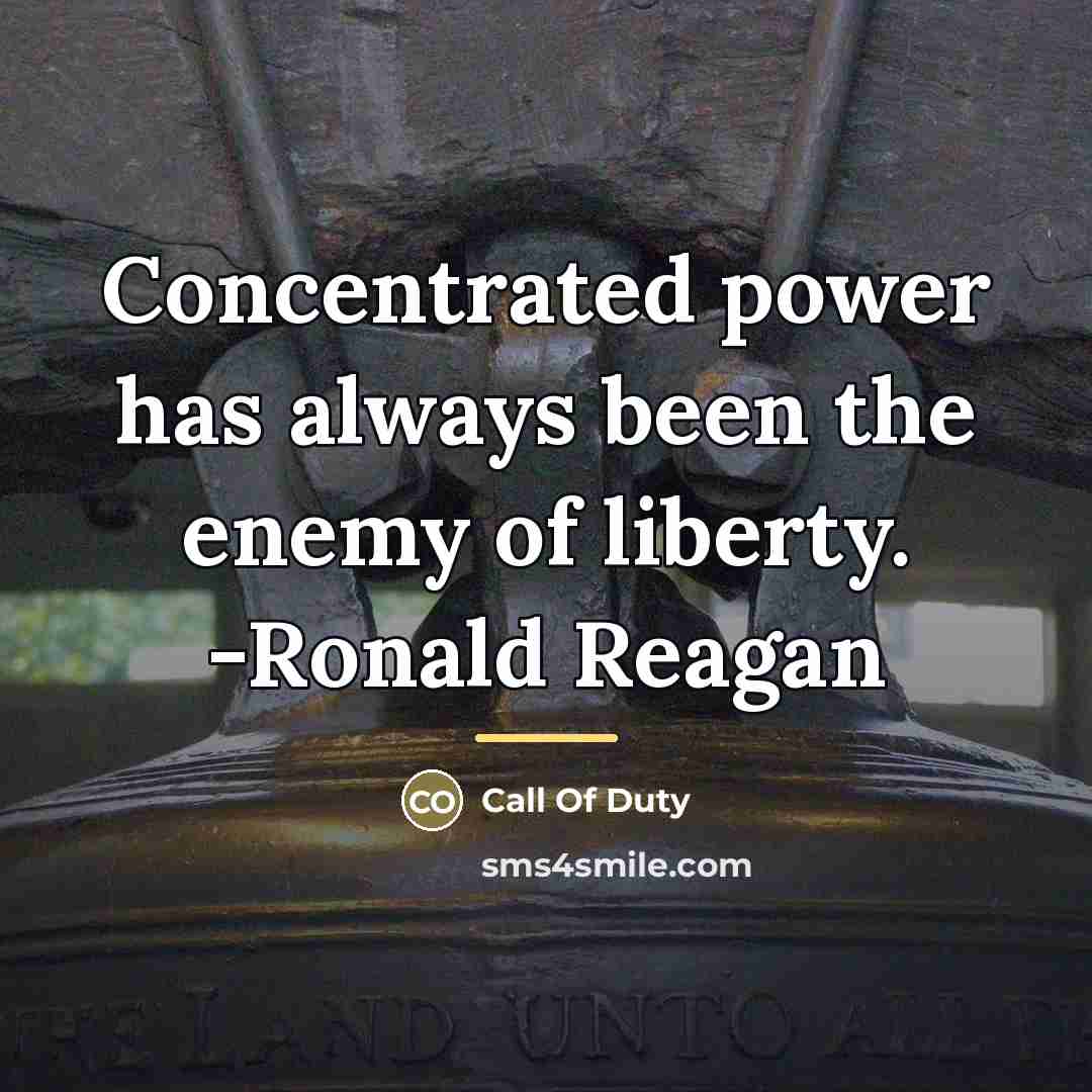 “Concentrated power has always been the enemy of liberty. -Ronald…” quote by Call Of Duty