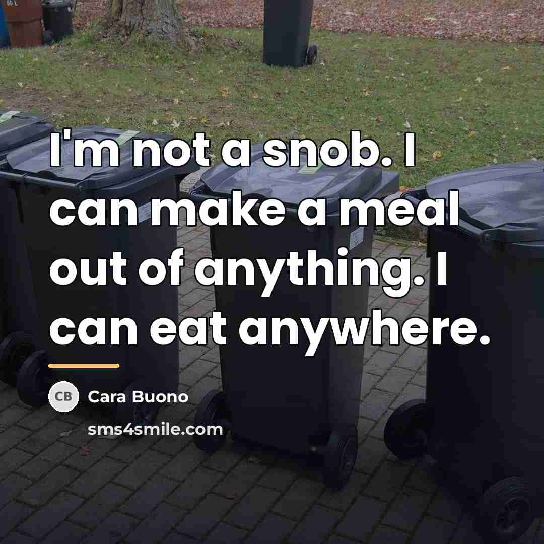 “I'm not a snob. I can make a meal out…” quote by Cara Buono