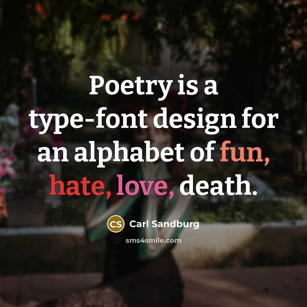 “Poetry is a type-font design for an alphabet of fun,…” quote by Carl Sandburg