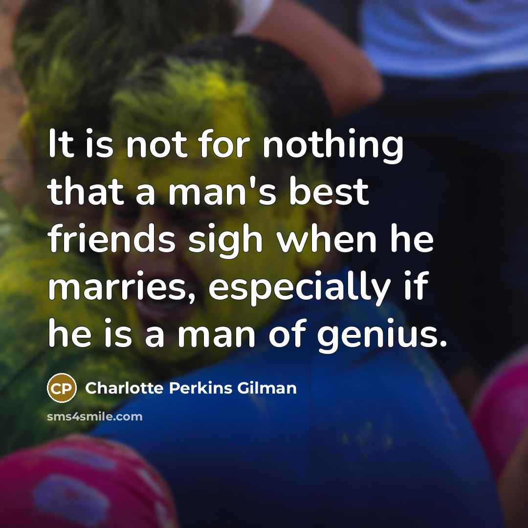 “It is not for nothing that a man's best friends…” quote by Charlotte Perkins Gilman