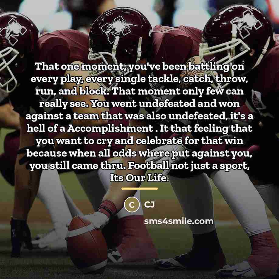 “That one moment, you've been battling on every play, every…” quote by CJ