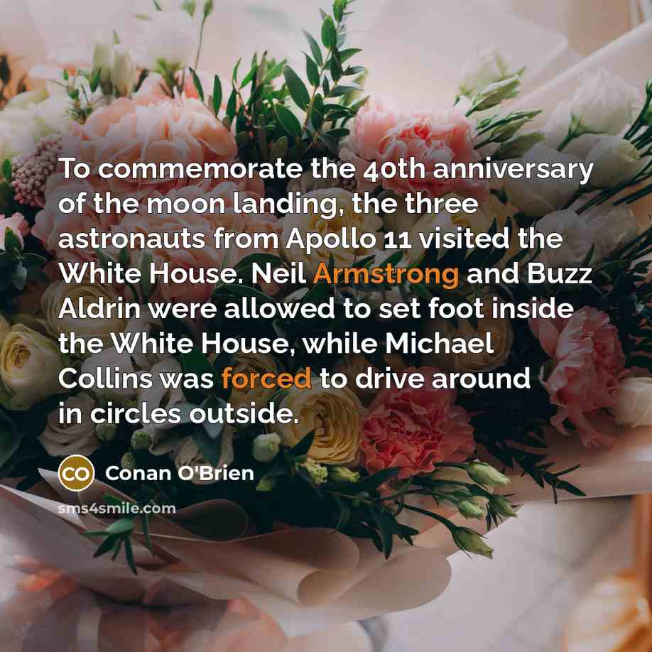 “To commemorate the 40th anniversary of the moon landing, the…” quote by Conan O'Brien
