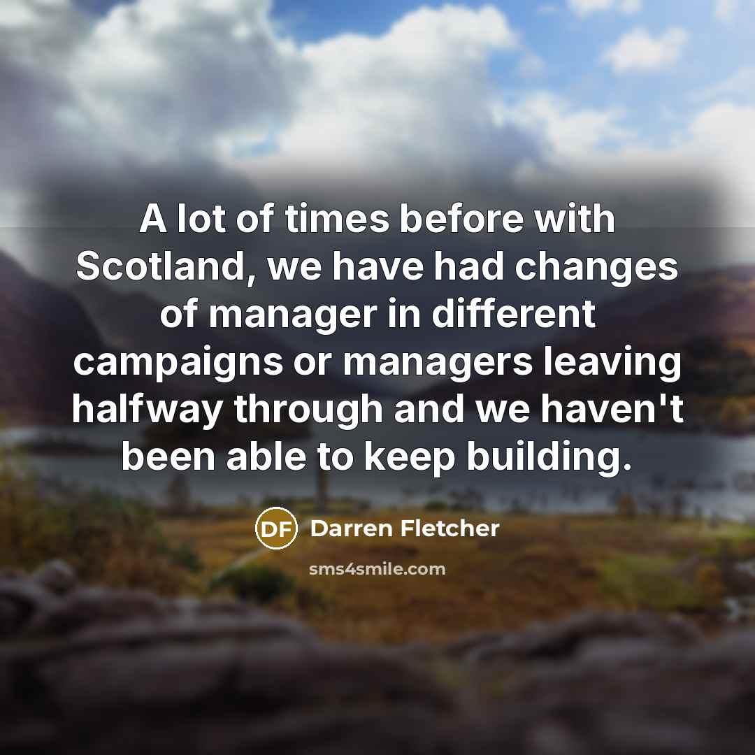 “A lot of times before with Scotland, we have had…” quote by Darren Fletcher
