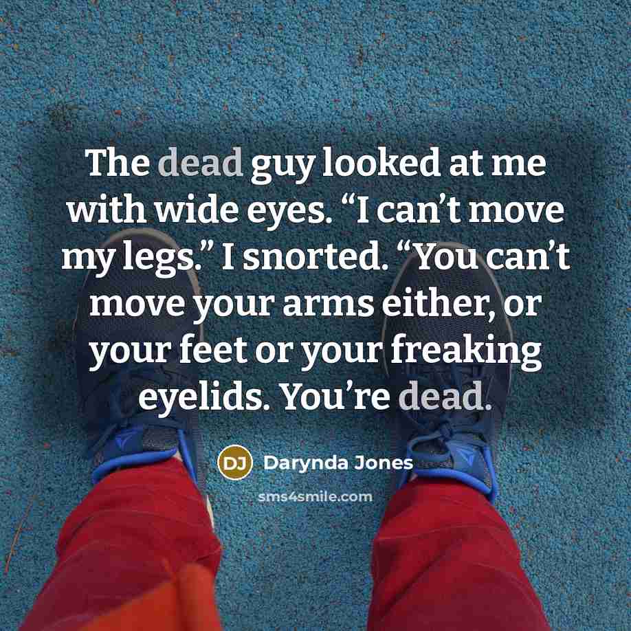 “The dead guy looked at me with wide eyes. “I…” quote by Darynda Jones