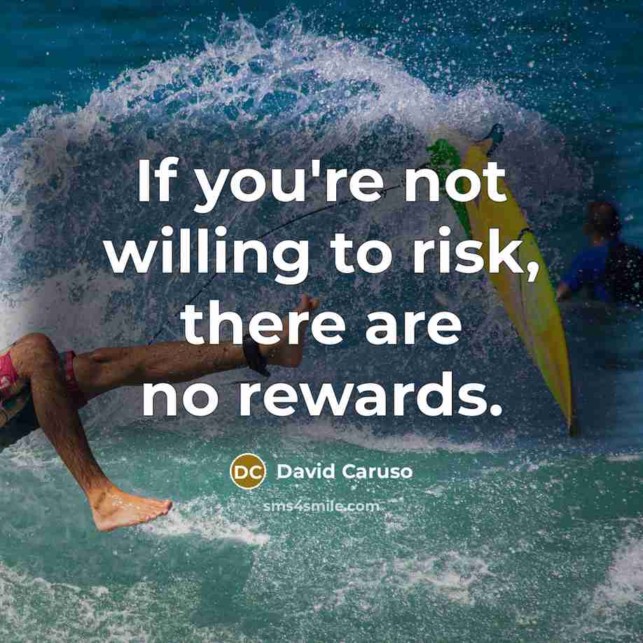 “If you're not willing to risk, there are no rewards.…” quote by David Caruso