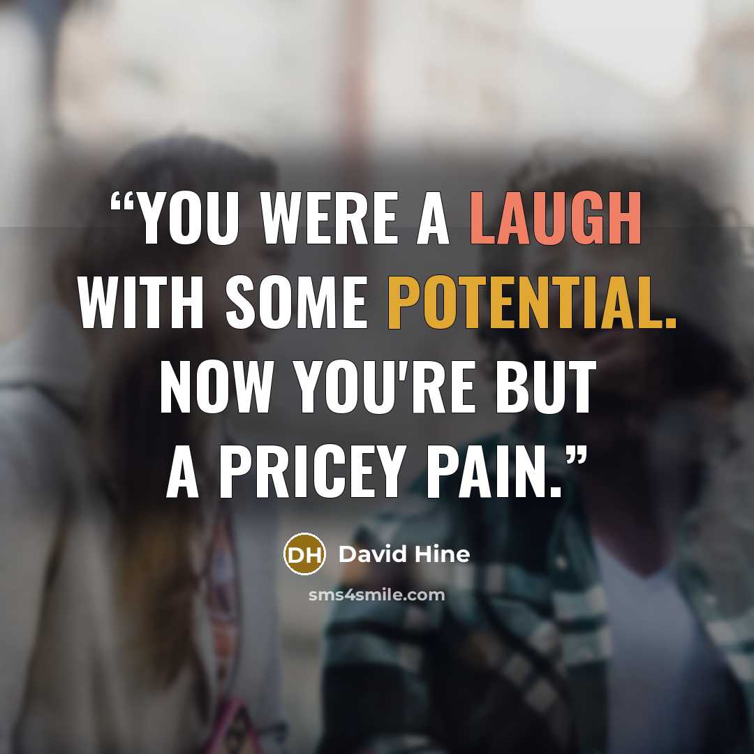 “You were a laugh with some potential. Now you're but a pricey pain.” quote by David Hine