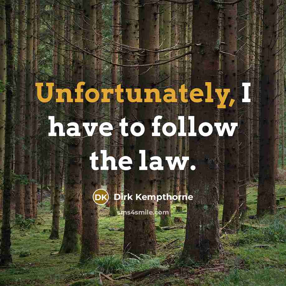 “Unfortunately, I have to follow the law.” quote by Dirk Kempthorne