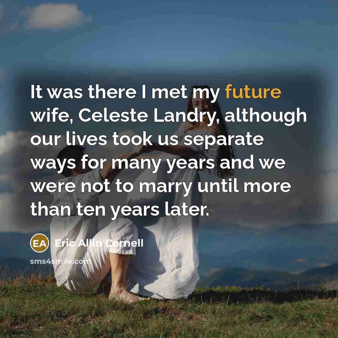 “It was there I met my future wife, Celeste Landry,…” quote by Eric Allin Cornell