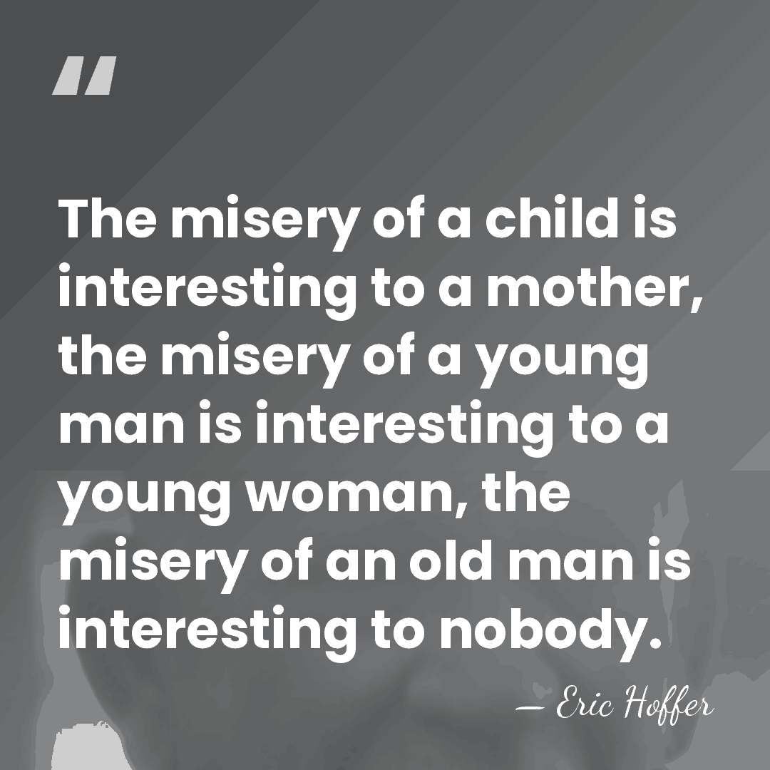 The misery of a child is interesting to a mother, the misery&hellip; - Eric Hoffer