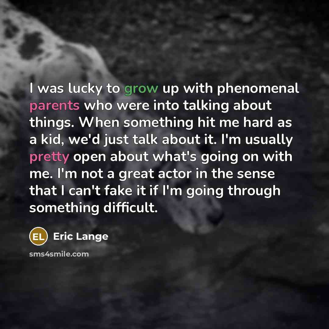 “I was lucky to grow up with phenomenal parents who…” quote by Eric Lange