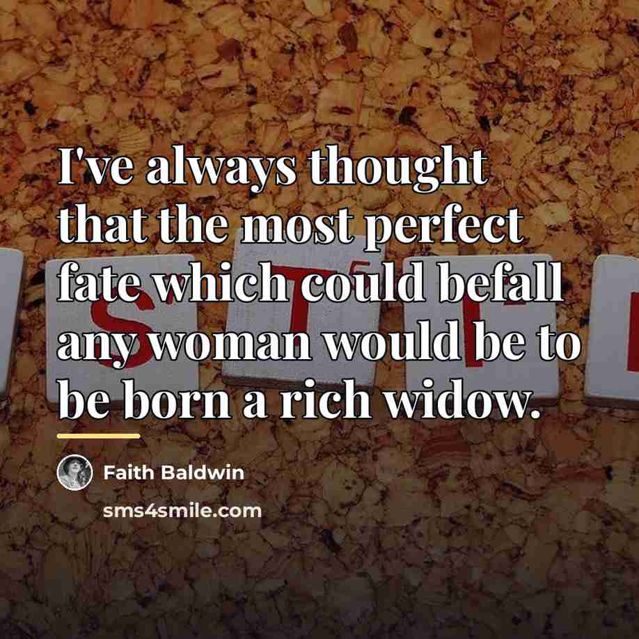 “I've always thought that the most perfect fate which could…” quote by Faith Baldwin