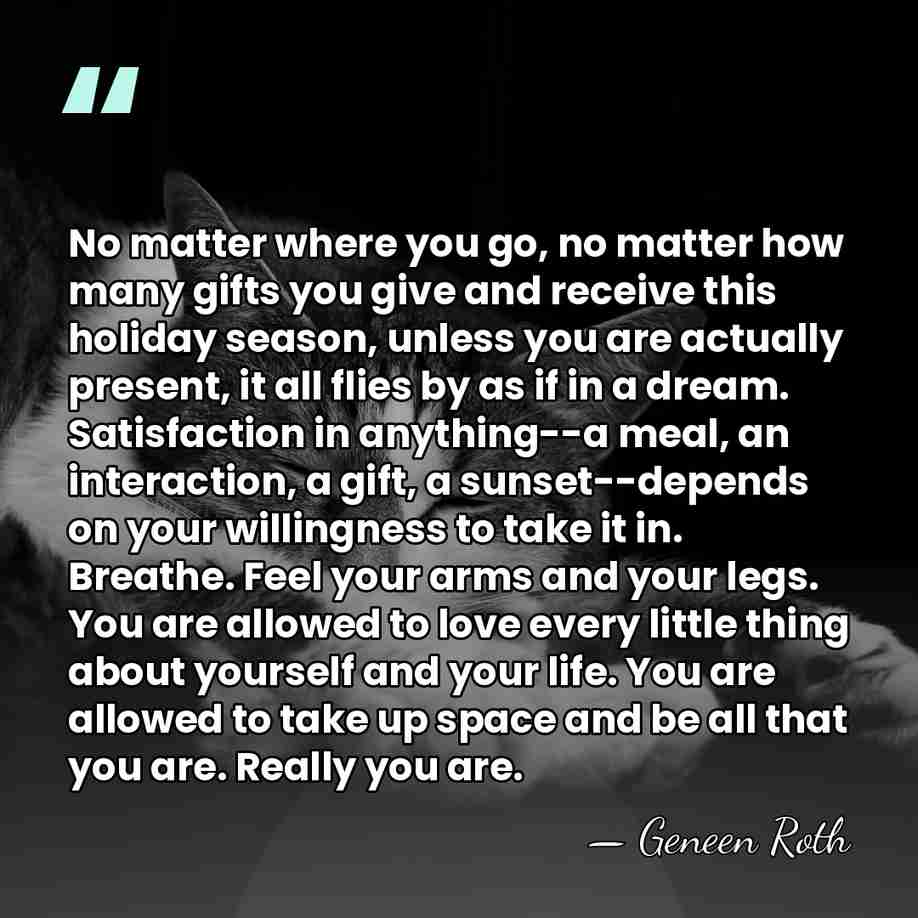No matter where you go, no matter how many gifts you give&hellip; - Geneen Roth