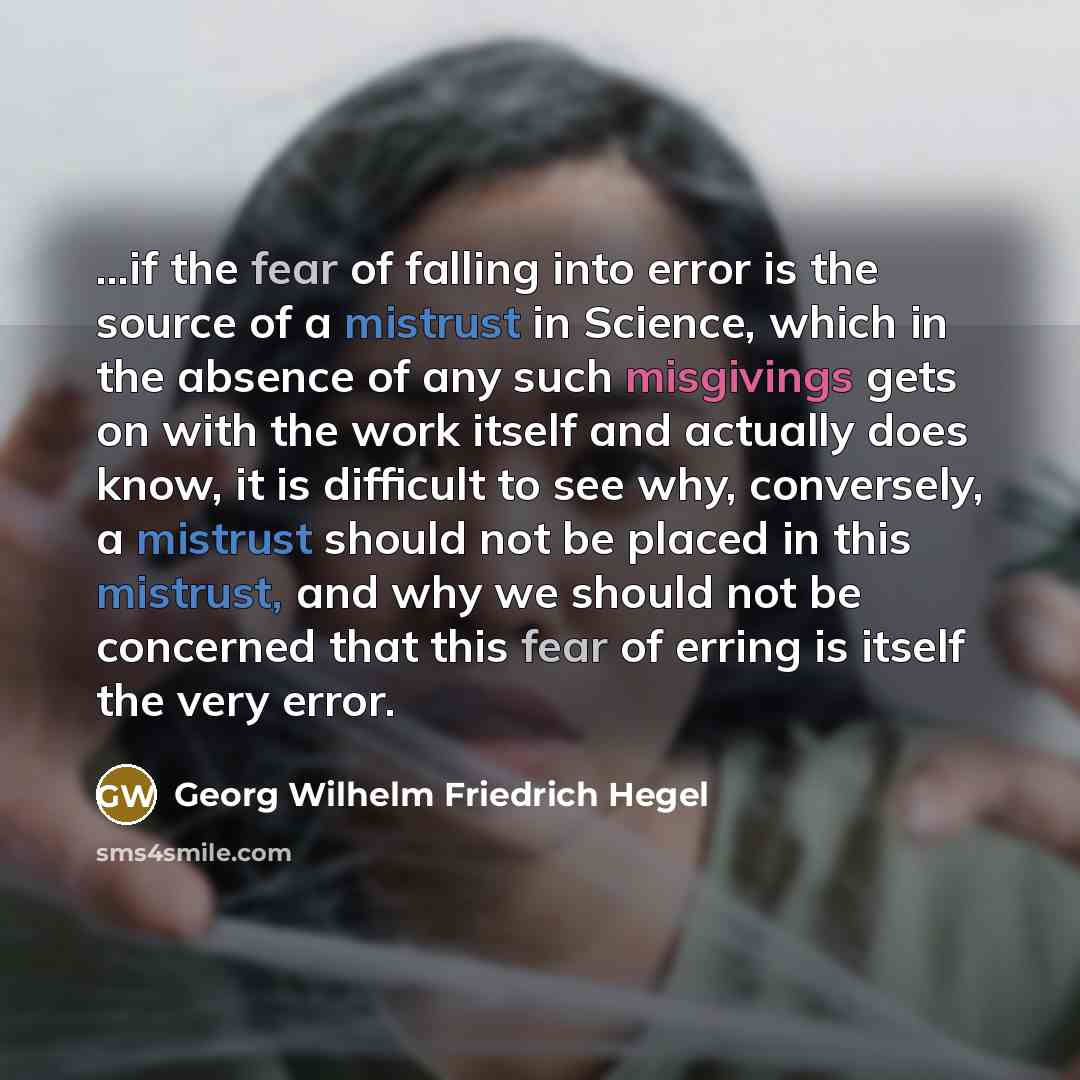 “...if the fear of falling into error is the source…” quote by Georg Wilhelm Friedrich Hegel