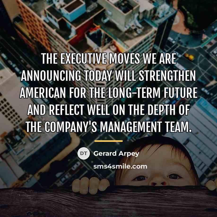 “The executive moves we are announcing today will strengthen American…” quote by Gerard Arpey