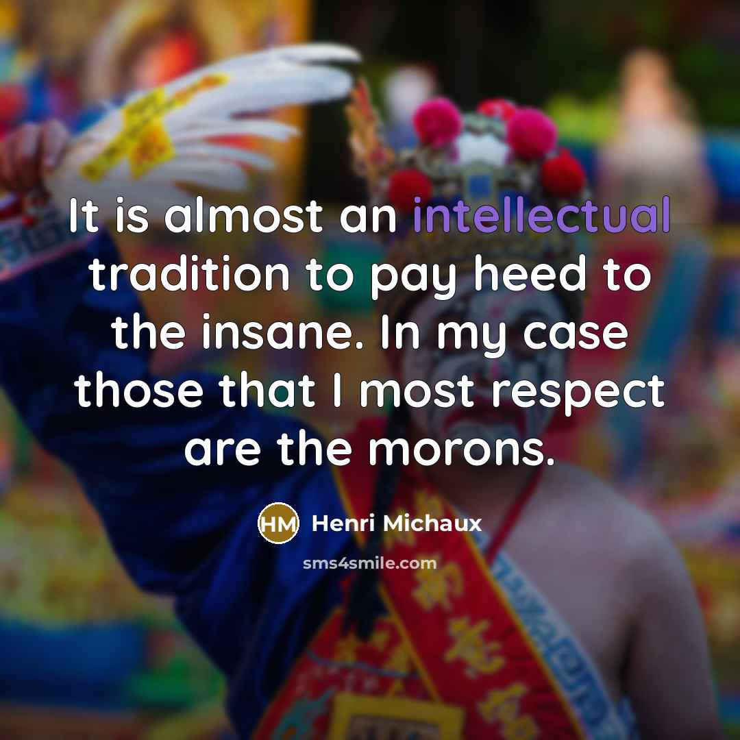 “It is almost an intellectual tradition to pay heed to…” quote by Henri Michaux
