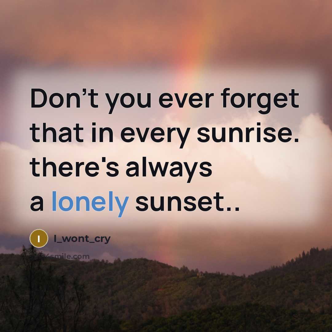 “Don't you ever forget that in every sunrise. there's always…” quote by I_wont_cry
