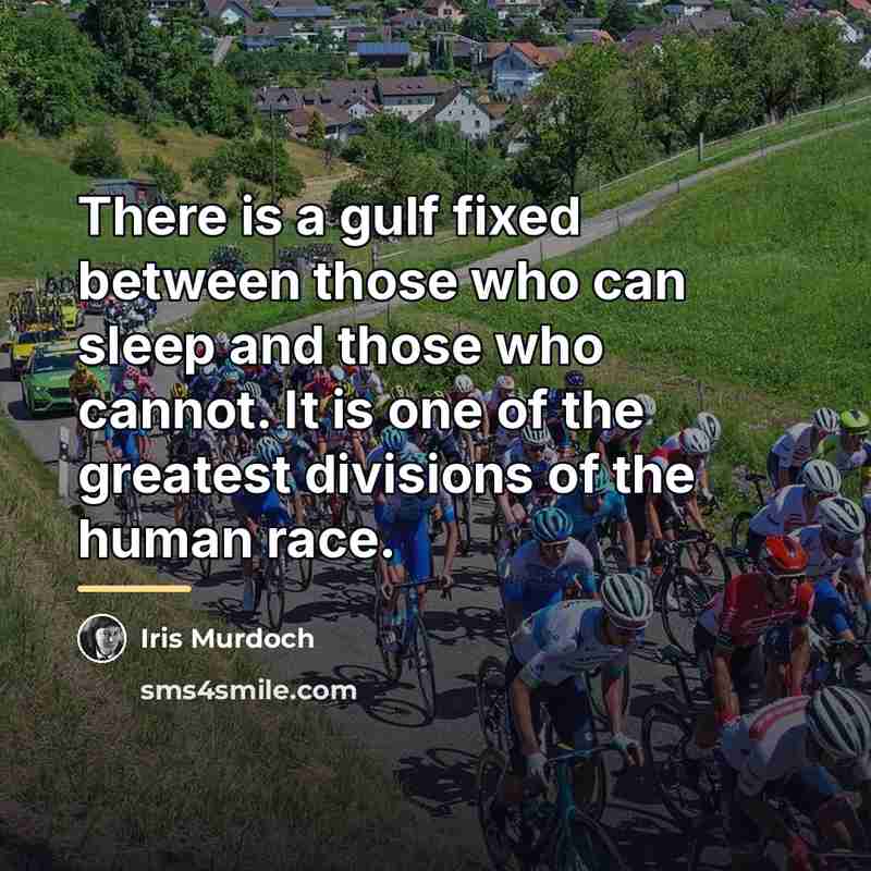 “There is a gulf fixed between those who can sleep…” quote by Iris Murdoch
