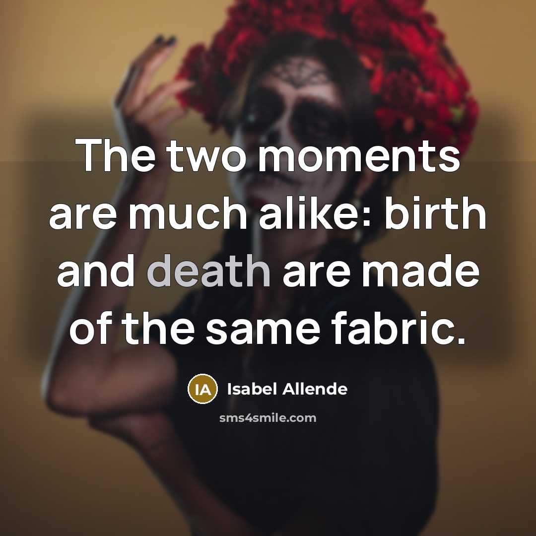 “The two moments are much alike: birth and death are…” quote by Isabel Allende