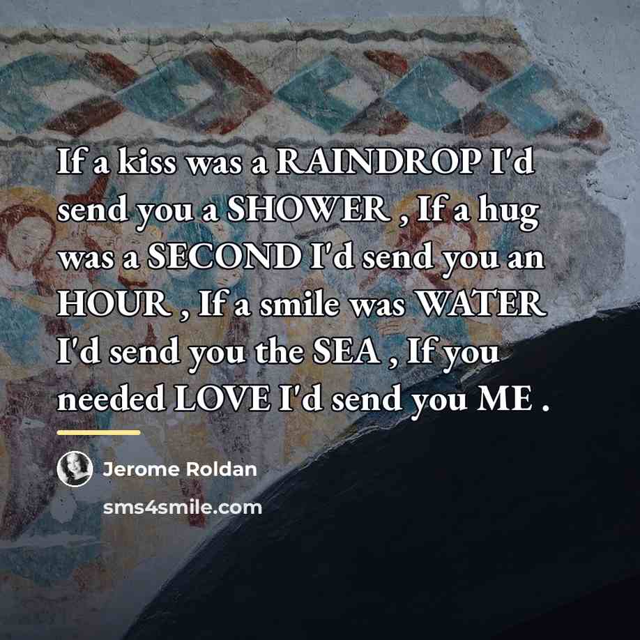 “If a kiss was a RAINDROP I'd send you a…” quote by Jerome Roldan