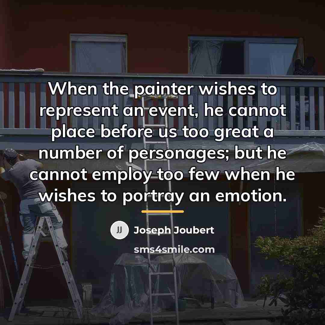 “When the painter wishes to represent an event, he cannot…” quote by Joseph Joubert