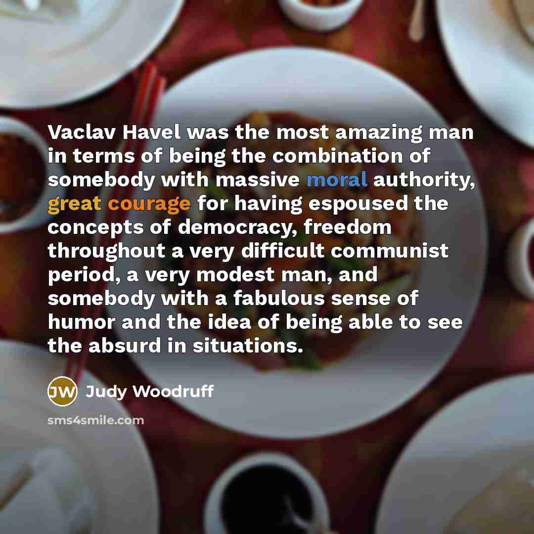 “Vaclav Havel was the most amazing man in terms of…” quote by Judy Woodruff