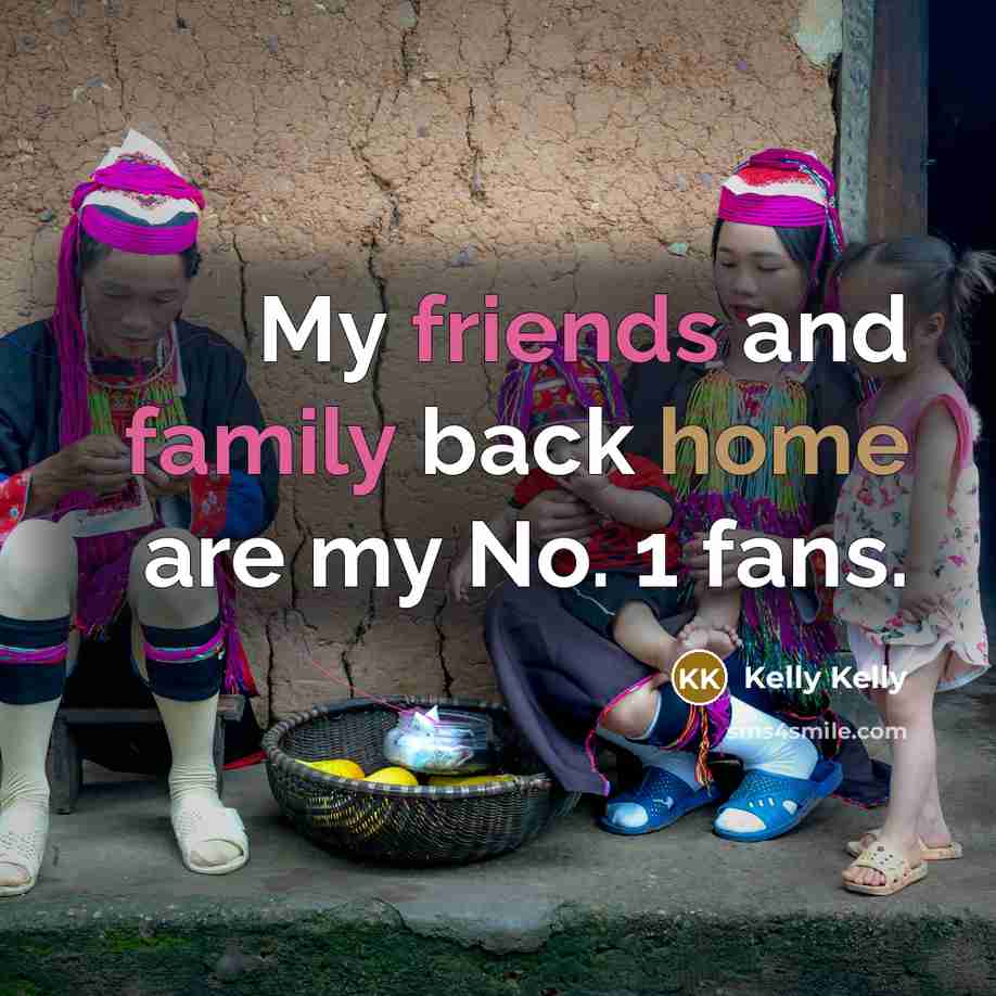 “My friends and family back home are my No. 1…” quote by Kelly Kelly