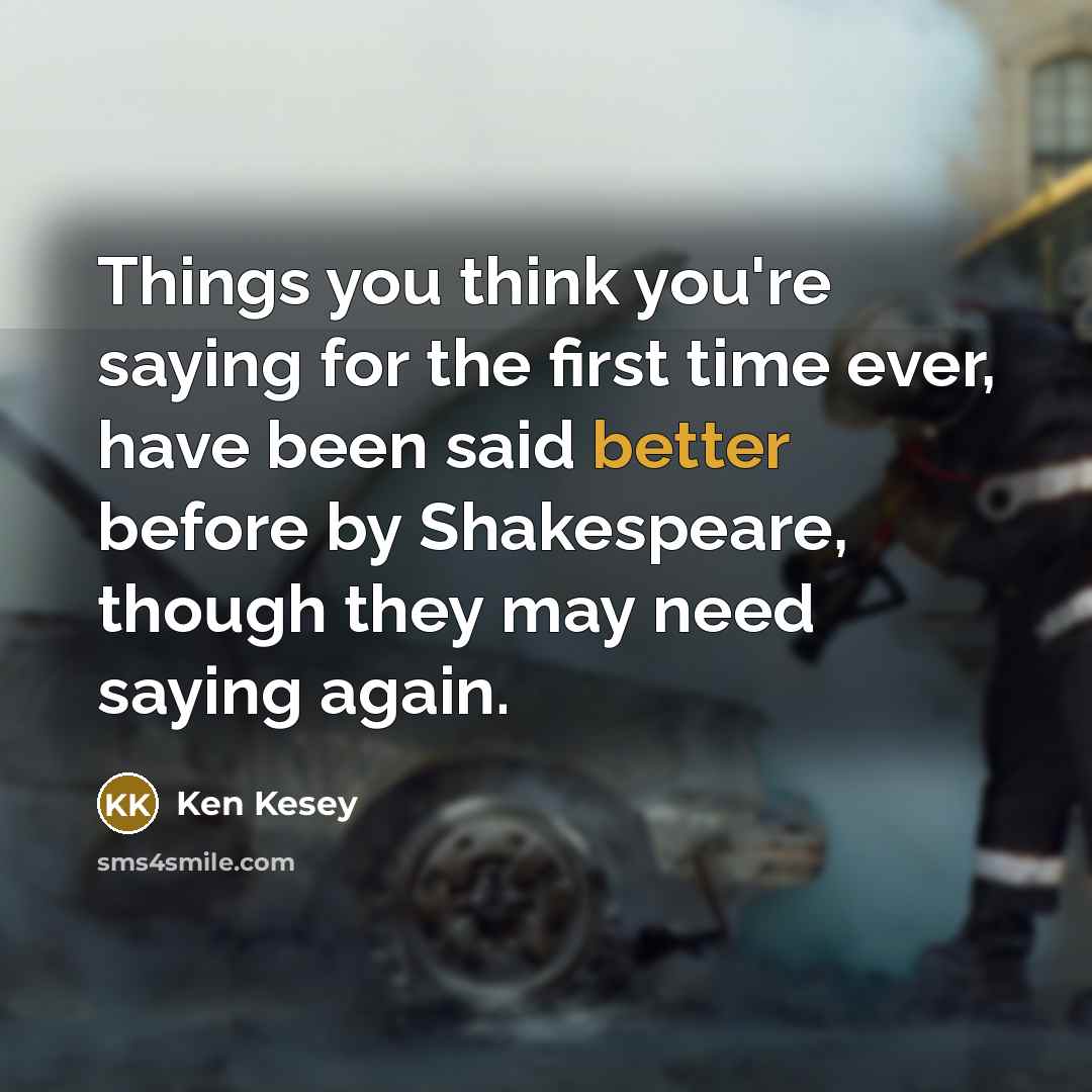 “Things you think you're saying for the first time ever,…” quote by Ken Kesey