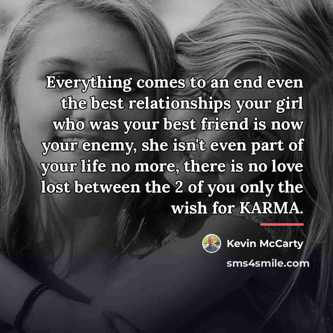 “Everything comes to an end even the best relationships your…” quote by Kevin McCarty