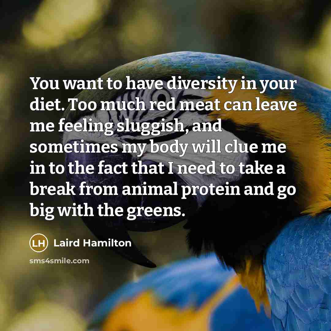 “You want to have diversity in your diet. Too much…” quote by Laird Hamilton