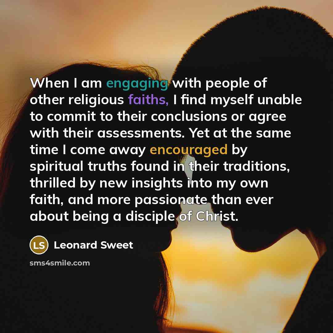 “When I am engaging with people of other religious faiths,…” quote by Leonard Sweet