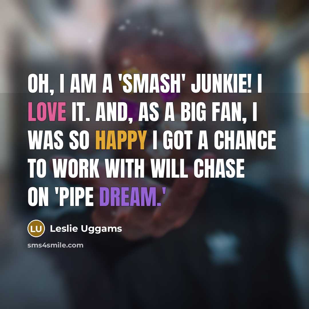 “Oh, I am a 'Smash' junkie! I love it. And,…” quote by Leslie Uggams