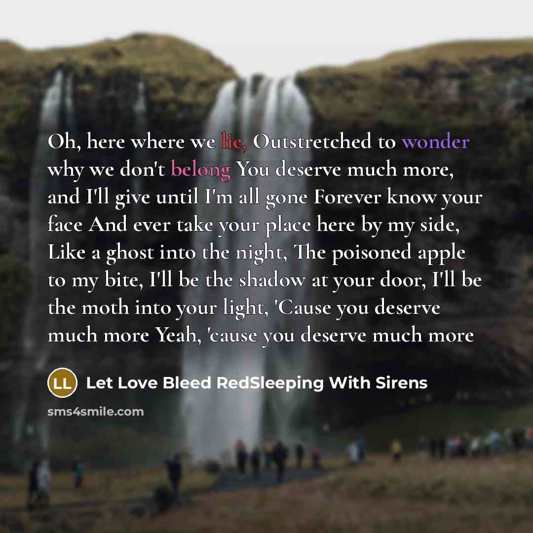 “Oh, here where we lie, Outstretched to wonder why we…” quote by Let Love Bleed RedSleeping With Sirens