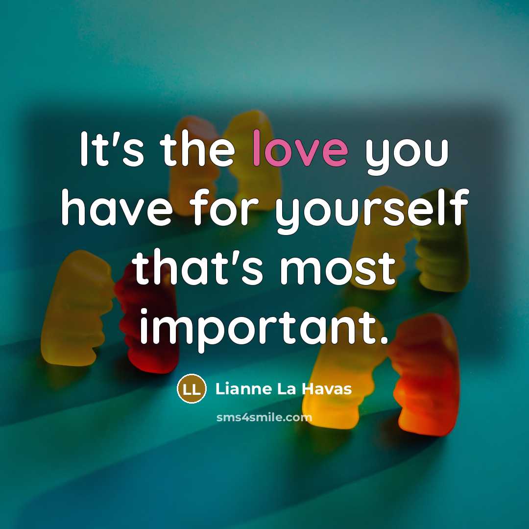 “It's the love you have for yourself that's most important.…” quote by Lianne La Havas