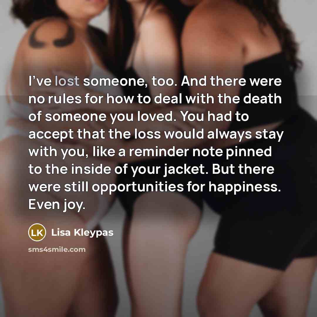 “I’ve lost someone, too. And there were no rules for…” quote by Lisa Kleypas