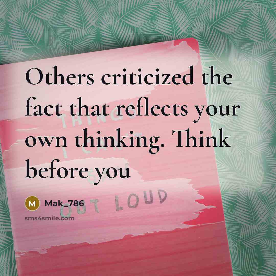 “Others criticized the fact that reflects your own thinking. Think…” quote by Mak_786