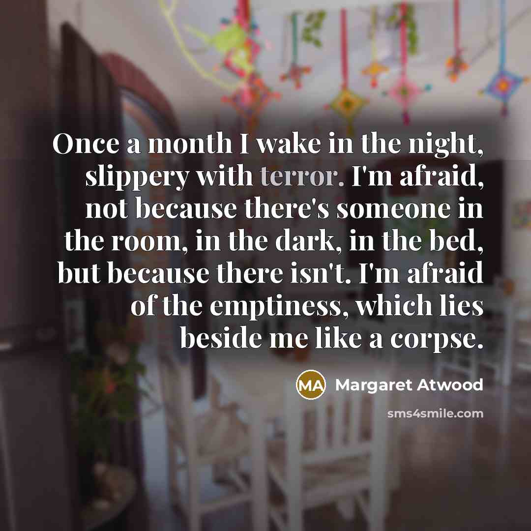 “Once a month I wake in the night, slippery with…” quote by Margaret Atwood