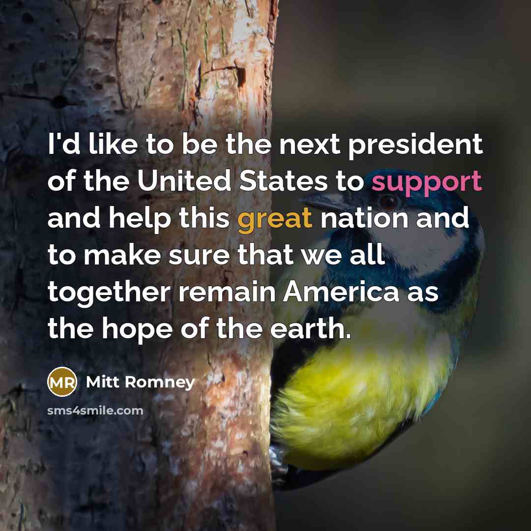 “I'd like to be the next president of the United…” quote by Mitt Romney
