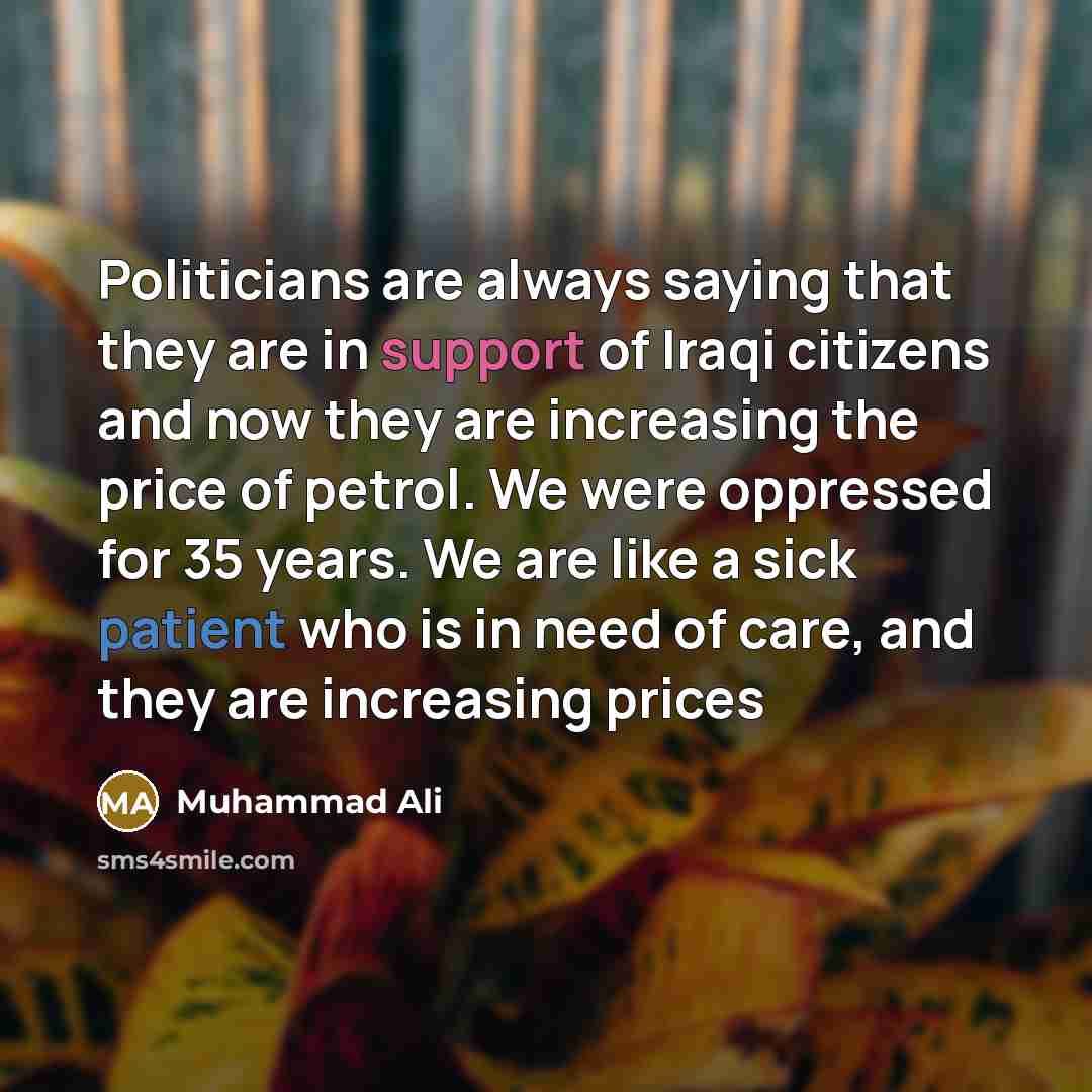 “Politicians are always saying that they are in support of…” quote by Muhammad Ali